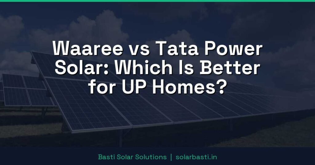 Waaree vs Tata Power Solar: Which Is Better for UP Homes? 1 Waaree vs Tata Power Solar: Which Is Better for UP Homes?