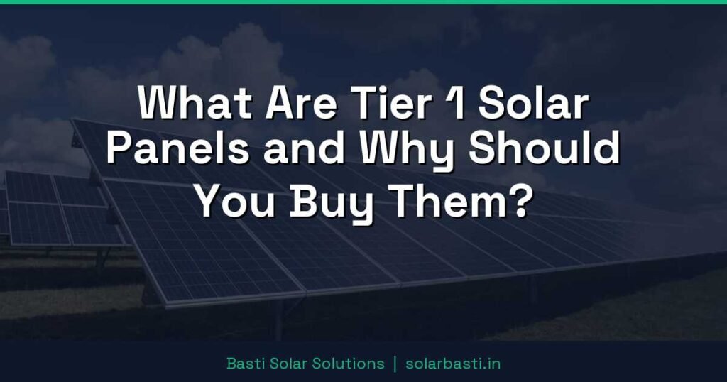 What Are Tier 1 Solar Panels and Why Should You Buy Them? 1 What Are Tier 1 Solar Panels and Why Should You Buy Them?