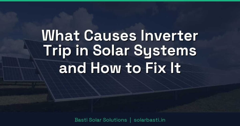 What Causes Inverter Trip in Solar Systems and How to Fix It 1 What Causes Inverter Trip in Solar Systems and How to Fix It