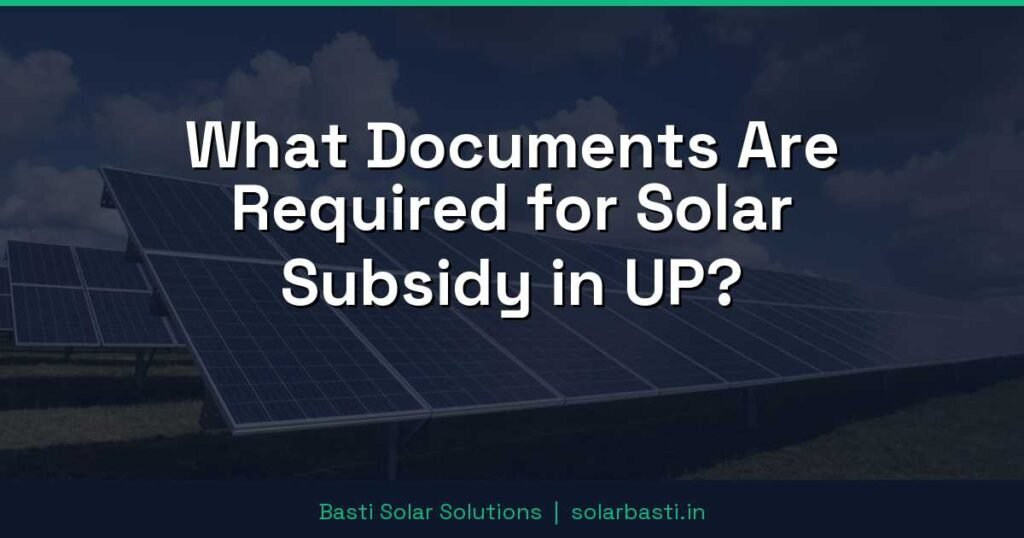What Documents Are Required for Solar Subsidy in UP?