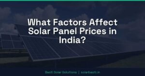 What Factors Affect Solar Panel Prices in India?