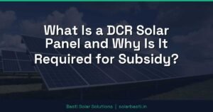 What Is a DCR Solar Panel and Why Is It Required for Subsidy?