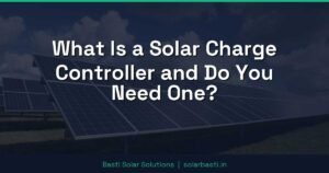What Is a Solar Charge Controller and Do You Need One?
