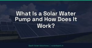 What Is a Solar Water Pump and How Does It Work?