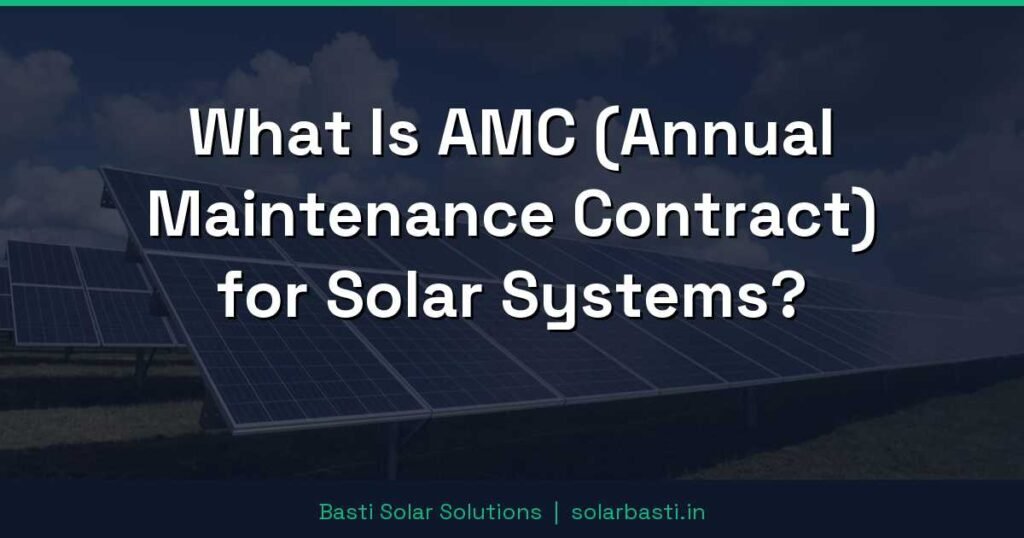 What Is AMC (Annual Maintenance Contract) for Solar Systems? 1 What Is AMC (Annual Maintenance Contract) for Solar Systems?