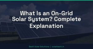 What Is an On-Grid Solar System? Complete Explanation