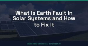 What Is Earth Fault in Solar Systems and How to Fix It