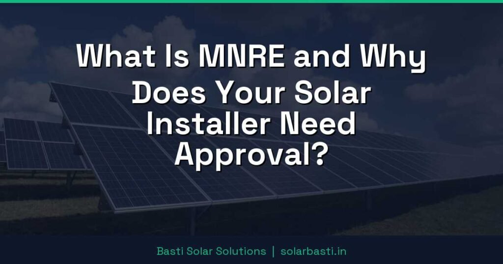 What Is MNRE and Why Does Your Solar Installer Need Approval? 1 What Is MNRE and Why Does Your Solar Installer Need Approval?