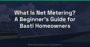 What Is Net Metering? A Beginner's Guide for Basti Homeowners