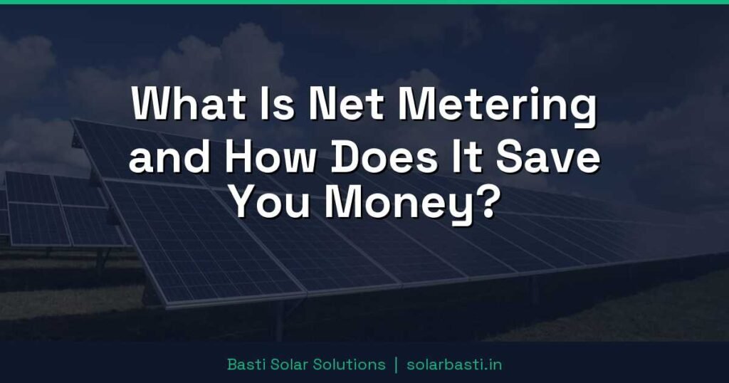 What Is Net Metering and How Does It Save You Money?