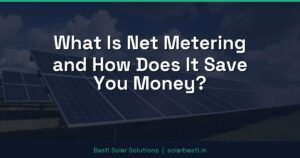 What Is Net Metering and How Does It Save You Money?