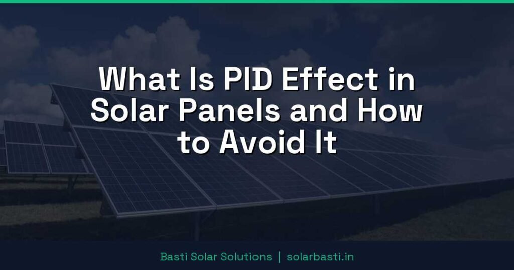 What Is PID Effect in Solar Panels and How to Avoid It 1 What Is PID Effect in Solar Panels and How to Avoid It