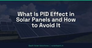 What Is PID Effect in Solar Panels and How to Avoid It