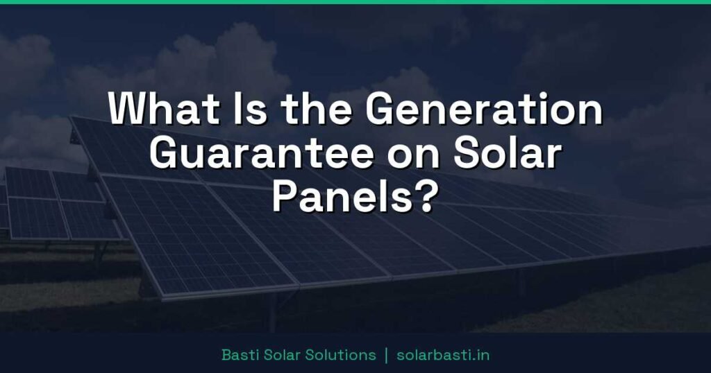 What Is the Generation Guarantee on Solar Panels?