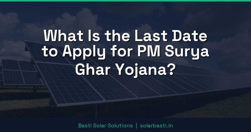 What Is the Last Date to Apply for PM Surya Ghar Yojana?