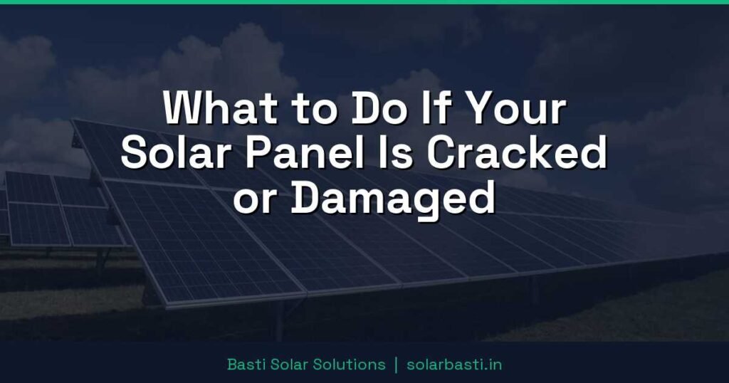 What to Do If Your Solar Panel Is Cracked or Damaged 1 What to Do If Your Solar Panel Is Cracked or Damaged