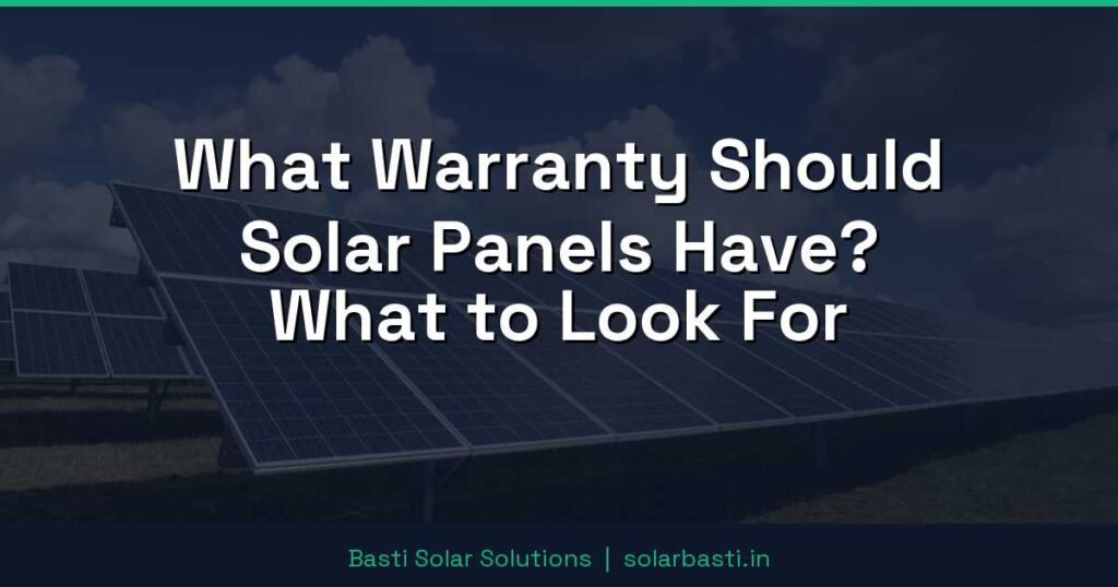 What Warranty Should Solar Panels Have? What to Look For 1 What Warranty Should Solar Panels Have? What to Look For