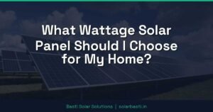 What Wattage Solar Panel Should I Choose for My Home?