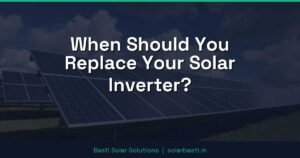When Should You Replace Your Solar Inverter?