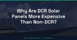 Why Are DCR Solar Panels More Expensive Than Non-DCR?