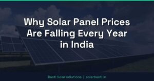 Why Solar Panel Prices Are Falling Every Year in India