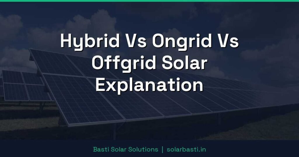 Hybrid Vs Ongrid Vs Offgrid Solar Explanation 1 Hybrid Vs Ongrid Vs Offgrid Solar Explanation