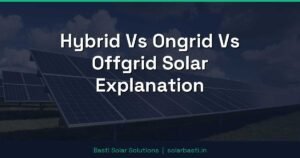 Hybrid Vs Ongrid Vs Offgrid Solar Explanation