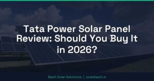 Tata Power Solar Panel Review: Should You Buy It in 2026?
